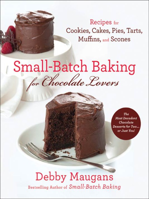 Title details for Small-Batch Baking for Chocolate Lovers by Debby Maugans - Wait list